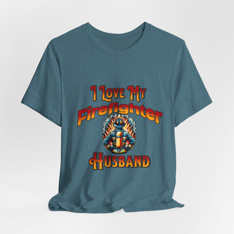 I Love My Firefighter Husband T-Shirt — Firefighter Wife Tee