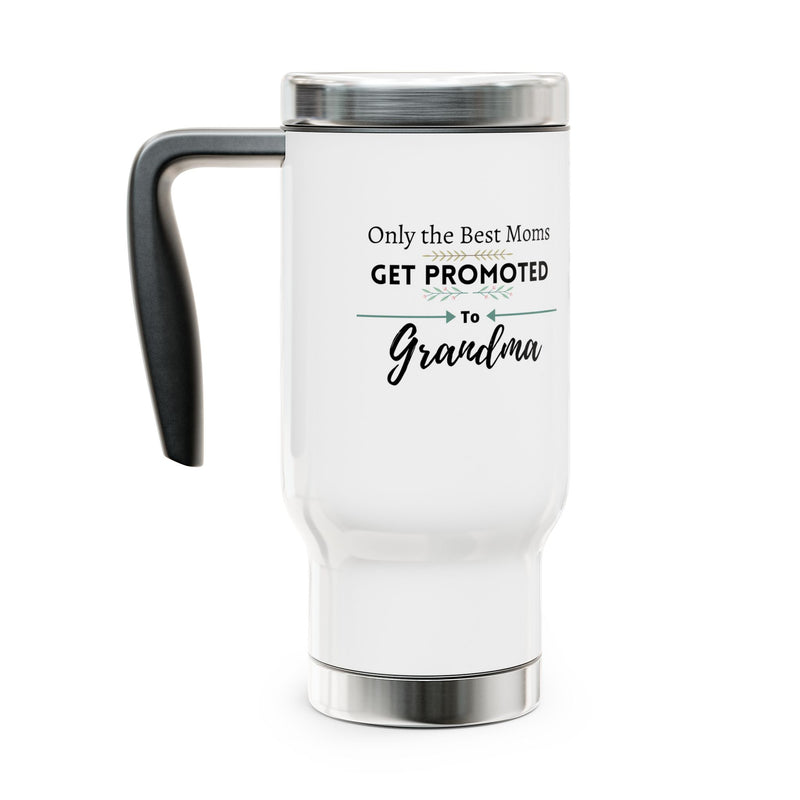 Only the Best Moms Get Promoted to Grandma Travel Mug with Handle 14oz - Grandma Gift