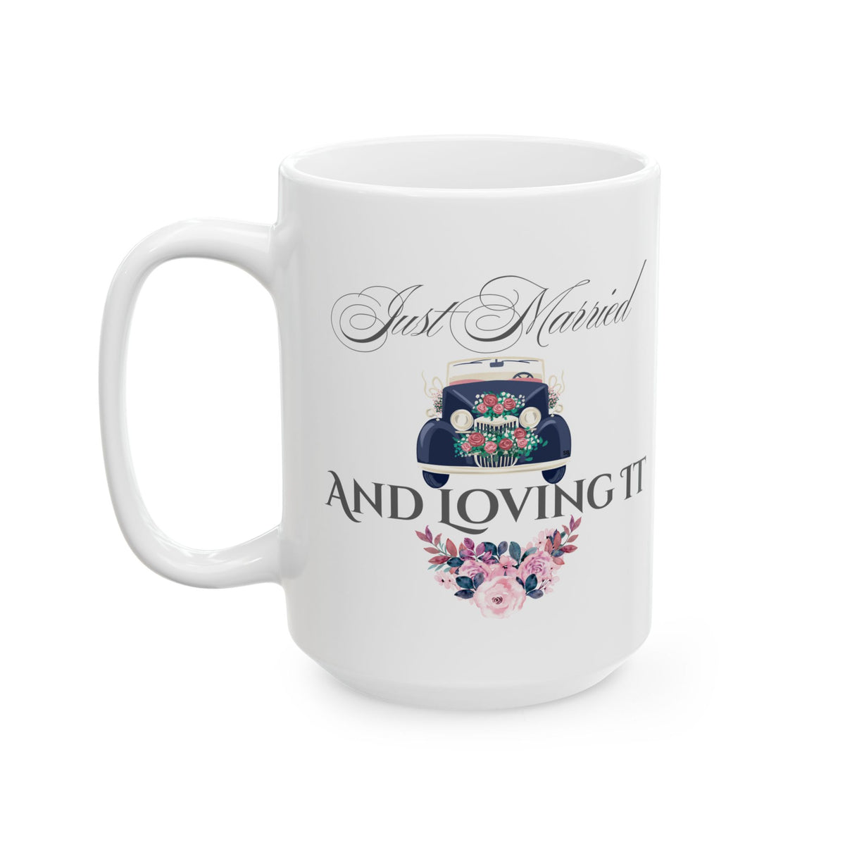 Just Married and Loving It - Romantic Wedding Coffee Mug