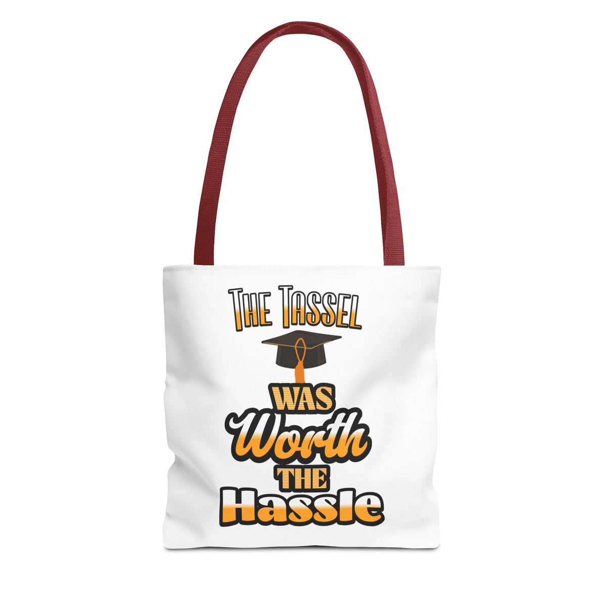 The Tassel was Worth The Hassle - Graduation Tote Bag