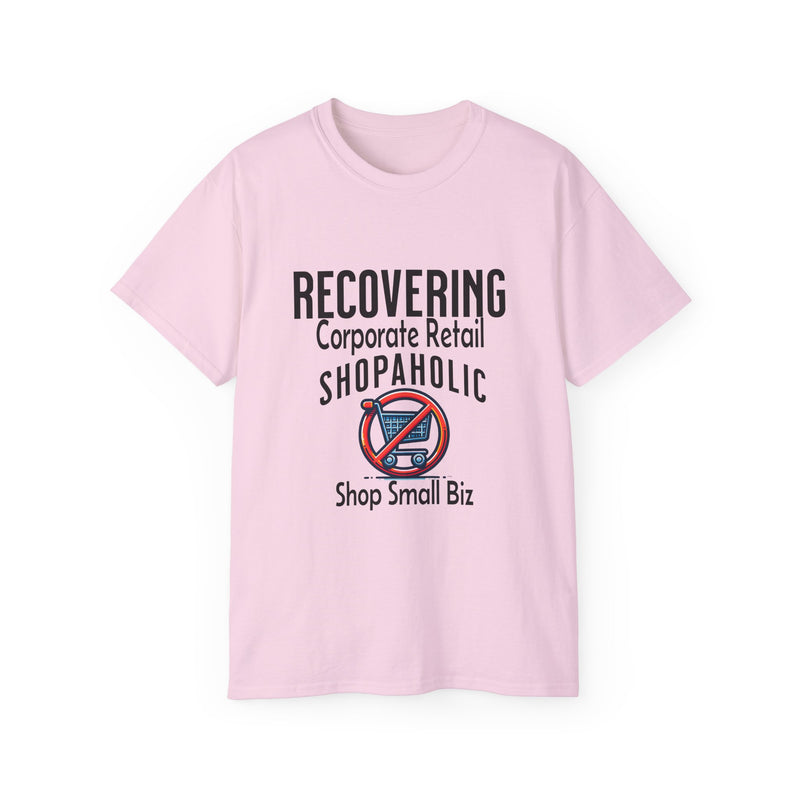 Recovering Corporate Retail Shopaholic Unisex Ultra Cotton T-Shirt