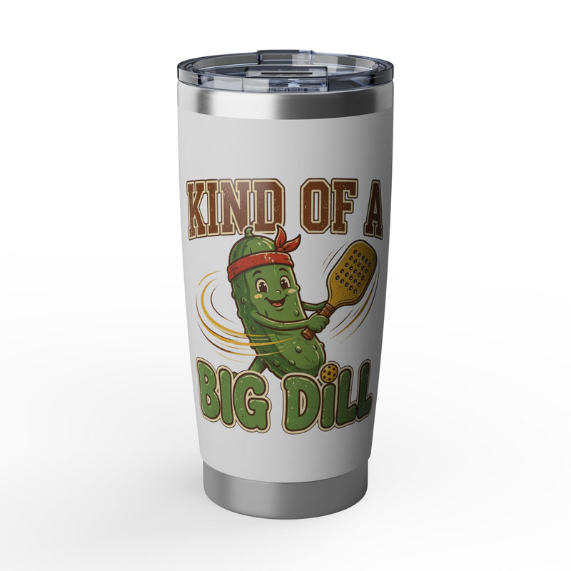 Kind of a Big Dill Tumbler 20oz — Funny Pickleball Player Gift