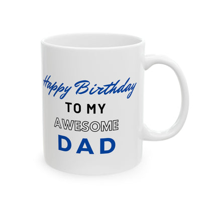 Happy Birthday To My Awesome Dad Coffee Mug