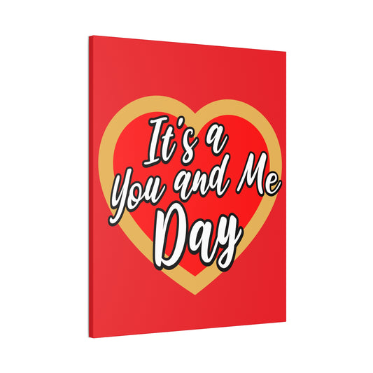 It's a You and Me Day (Red) -  Art Canvas Stretched, 0.75"