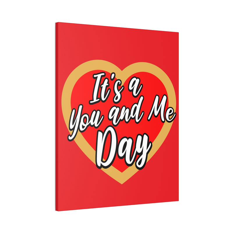 It's a You and Me Day (Red) -  Art Canvas Stretched, 0.75"