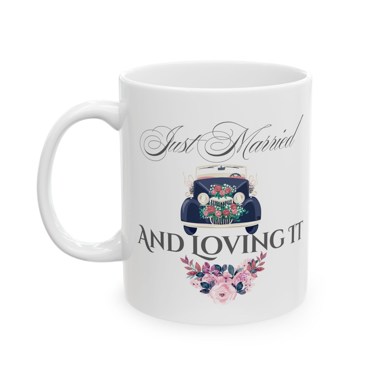 Just Married and Loving It - Romantic Wedding Coffee Mug