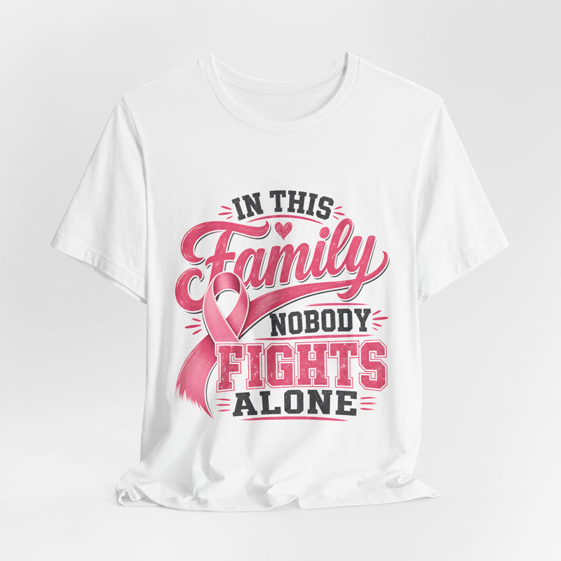 Breast Cancer Support Tee — "In This Family Nobody Fights Alone"