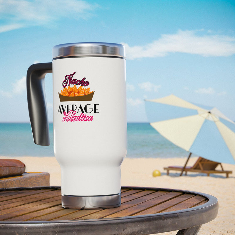Nacho Average Valentine- Stainless Steel Travel Mug with Handle, 14oz