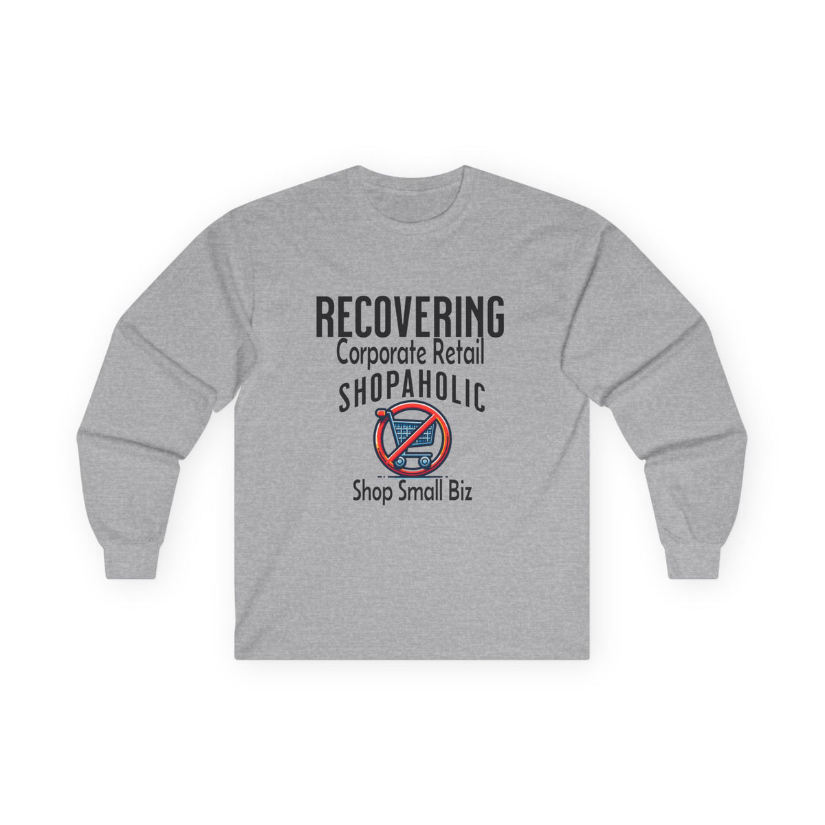 Recovering Corporate Retail Shopaholic Unisex Ultra Cotton Long Sleeve Tee