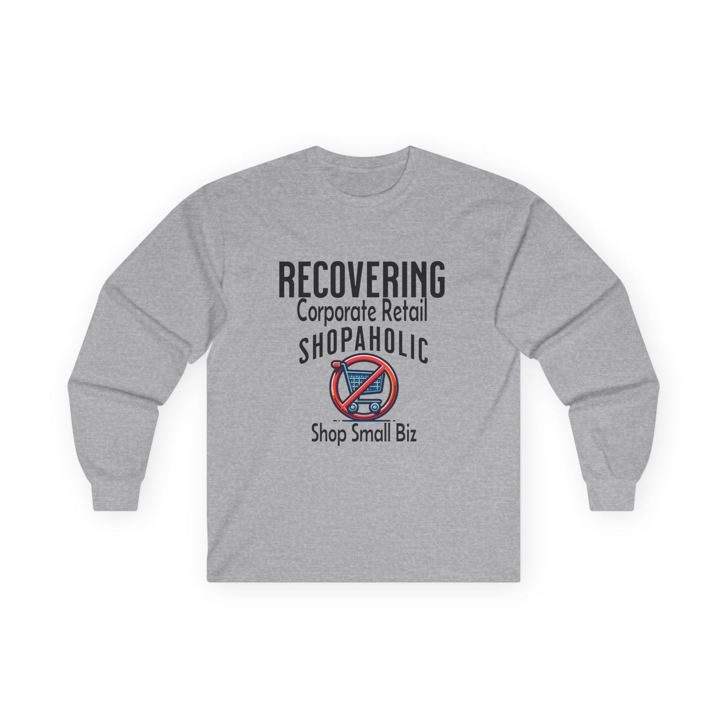 Recovering Corporate Retail Shopaholic Unisex Ultra Cotton Long Sleeve Tee