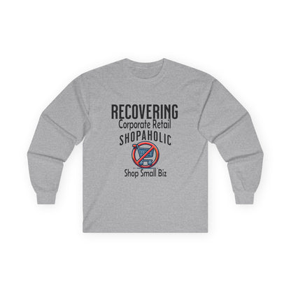 Recovering Corporate Retail Shopaholic Unisex Ultra Cotton Long Sleeve Tee