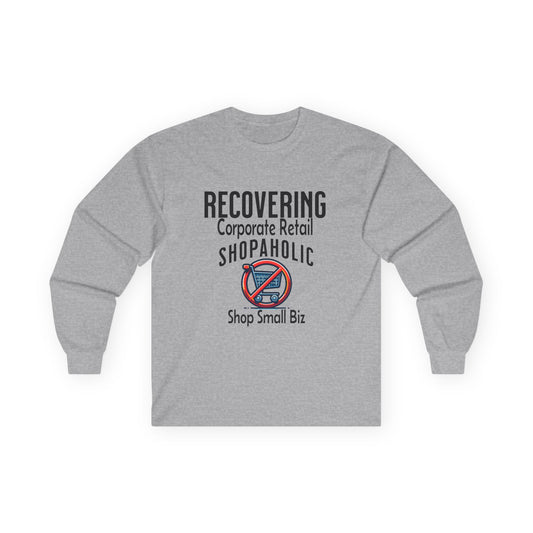 Recovering Corporate Retail Shopaholic Unisex Ultra Cotton Long Sleeve Tee