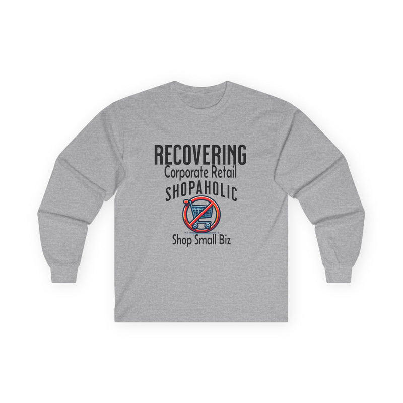 Recovering Corporate Retail Shopaholic Unisex Ultra Cotton Long Sleeve Tee