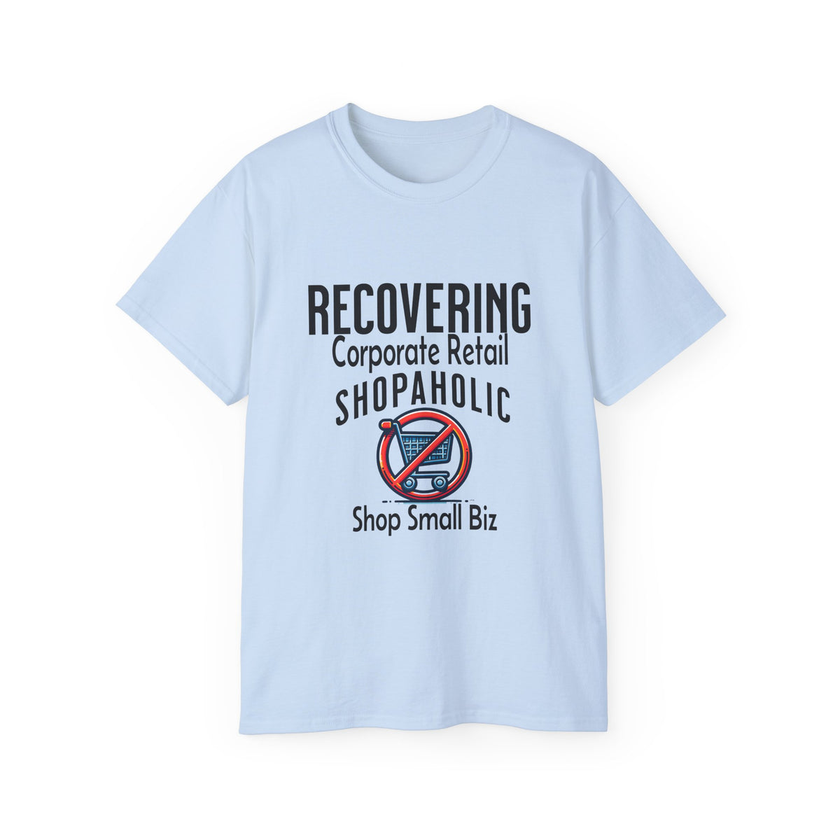 Recovering Corporate Retail Shopaholic Unisex Ultra Cotton T-Shirt