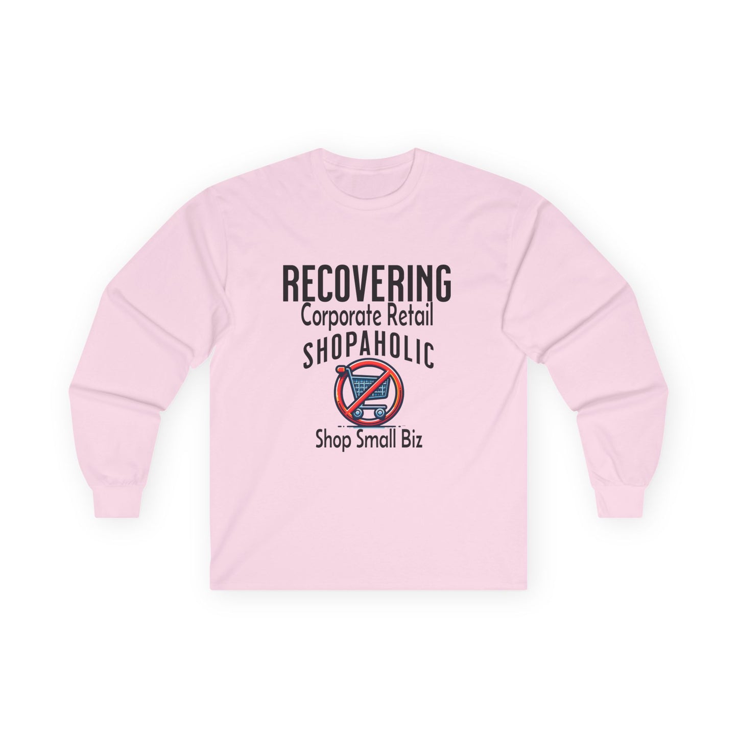 Recovering Corporate Retail Shopaholic Unisex Ultra Cotton Long Sleeve Tee