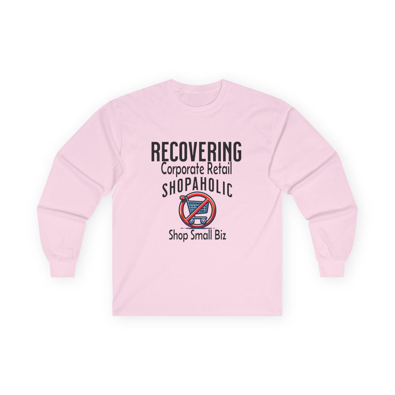 Recovering Corporate Retail Shopaholic Unisex Ultra Cotton Long Sleeve Tee