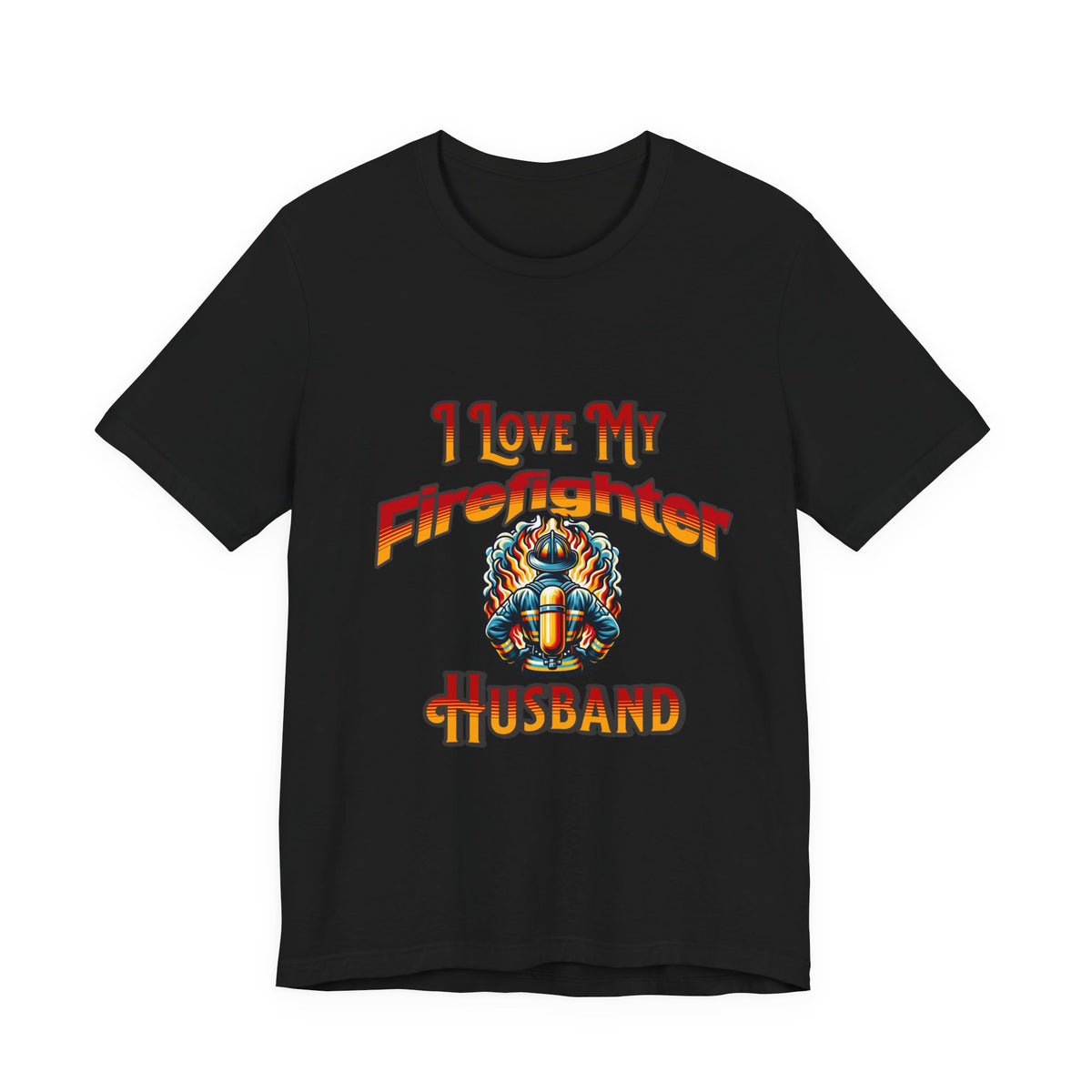 I Love My Firefighter Husband T-Shirt — Firefighter Wife Tee