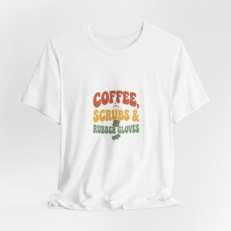 Coffee Scrubs and Rubber Gloves T-Shirt — Funny Nurse Coffee Tee