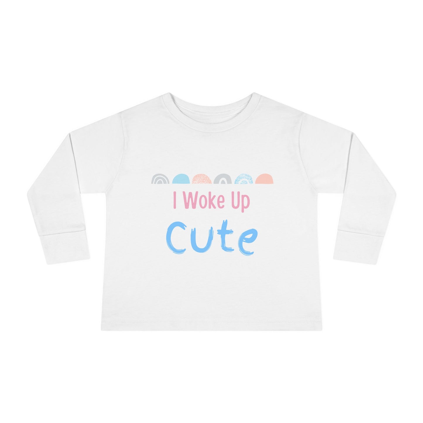 I Woke Up Cute Toddler Long Sleeve Tee
