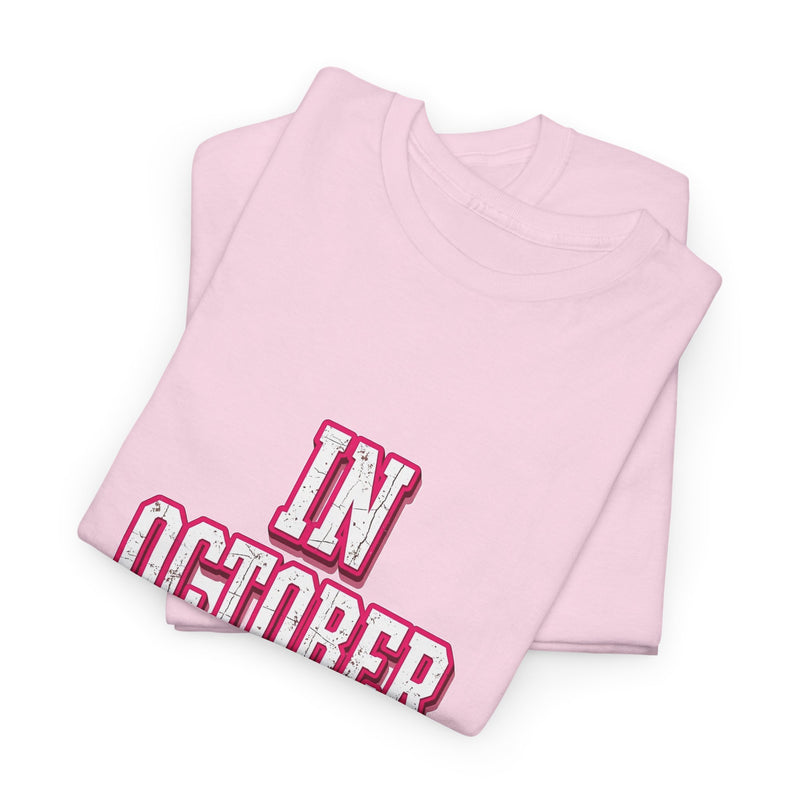 Breast Cancer Awareness Tee — "In October We Wear Pink" Pink T-Shirt