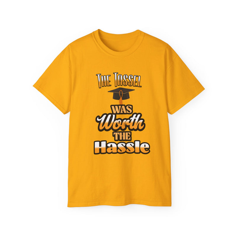 The Tassel Was Worth the Hassle - Graduation Unisex Ultra Cotton Tee