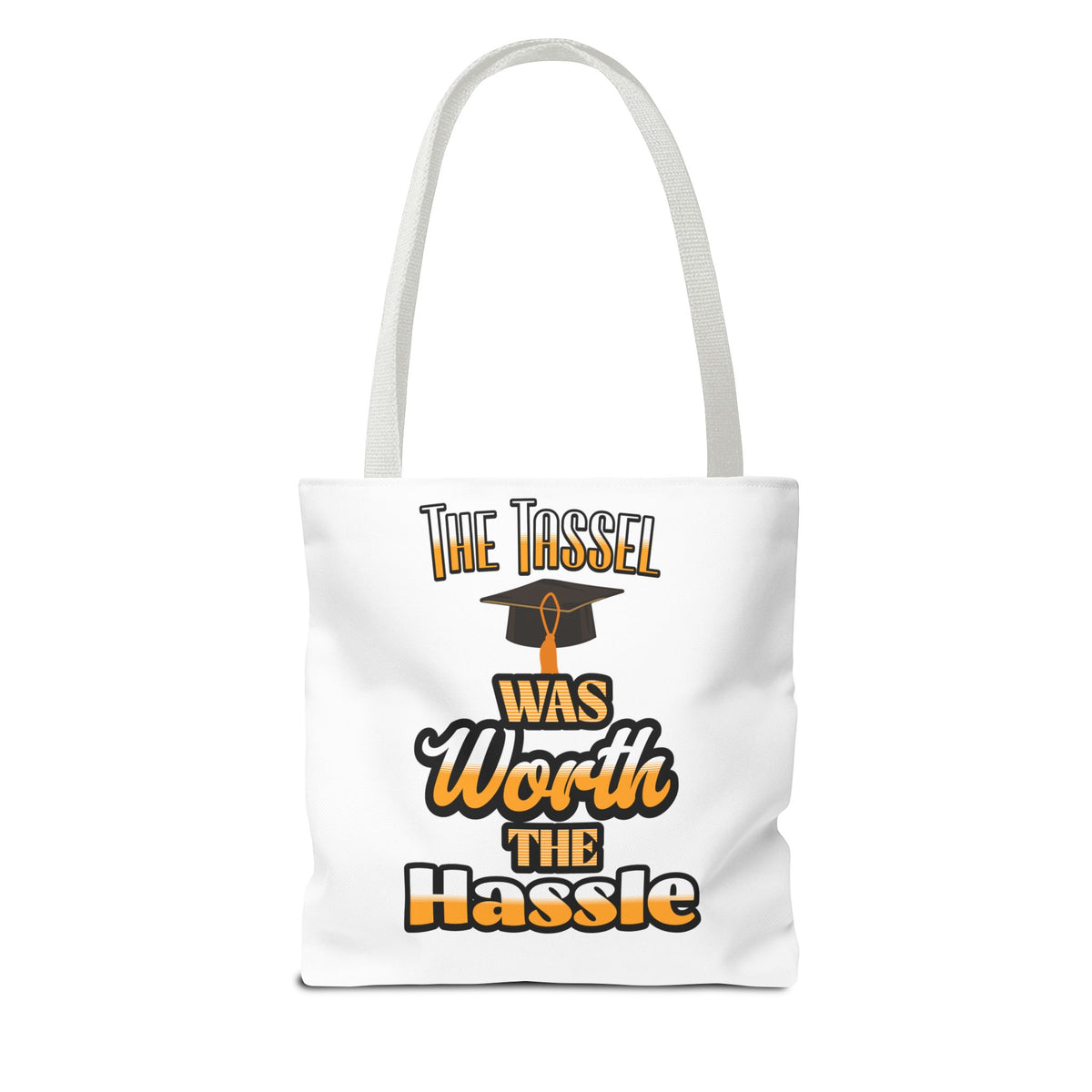 The Tassel was Worth The Hassle - Graduation Tote Bag
