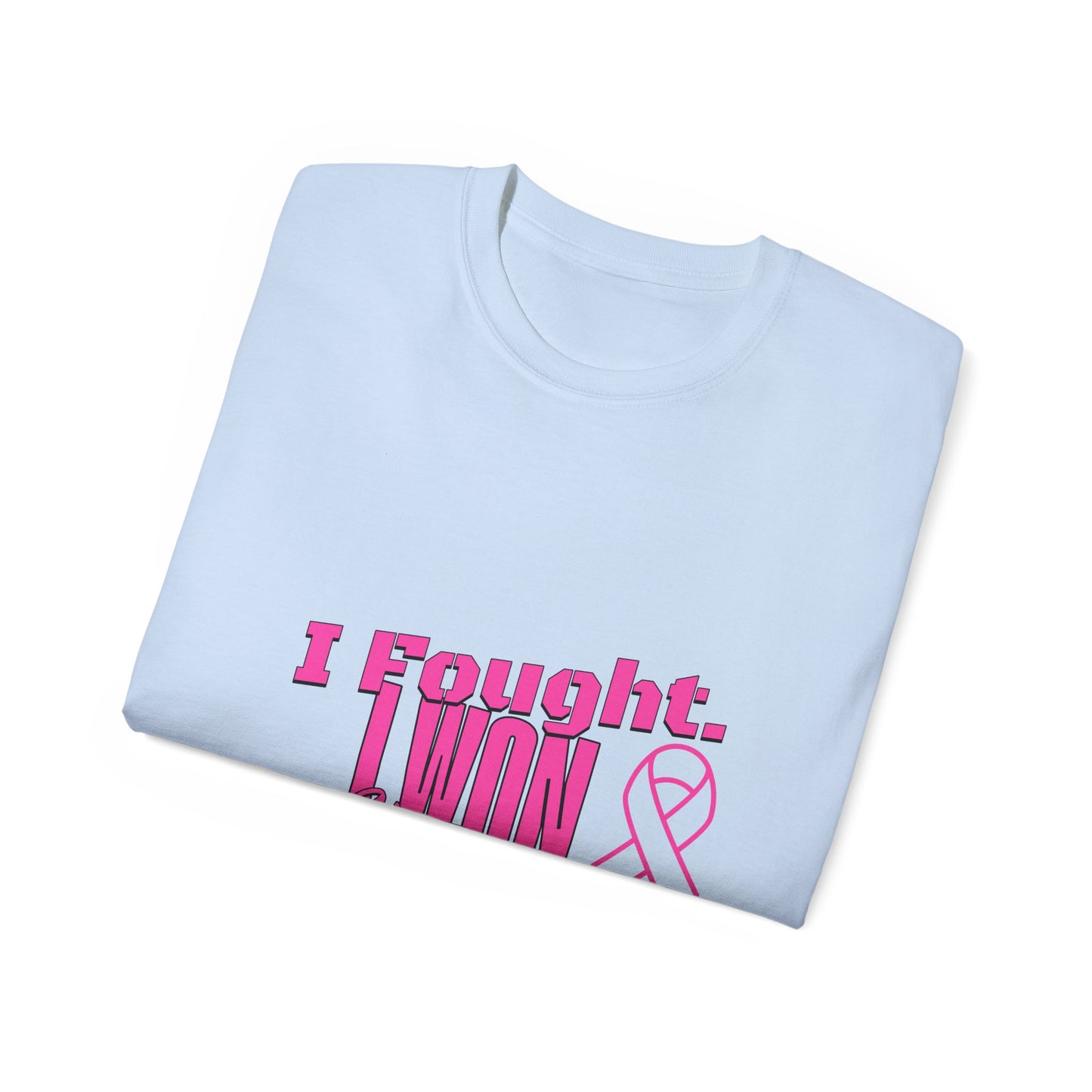 I Fought. I won. I Thrive. -  Breast Cancer Survivor Ultra Cotton T-Shirt