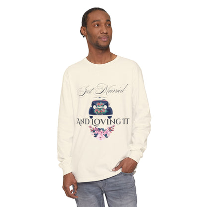 Just Married and Loving It - Wedding Long Sleeve T-Shirt