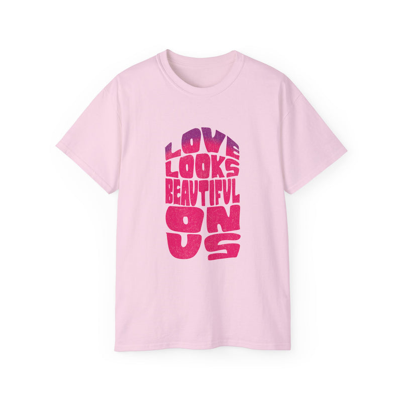 Love Looks Beautiful on Us - Romantic Unisex Ultra Cotton Tee
