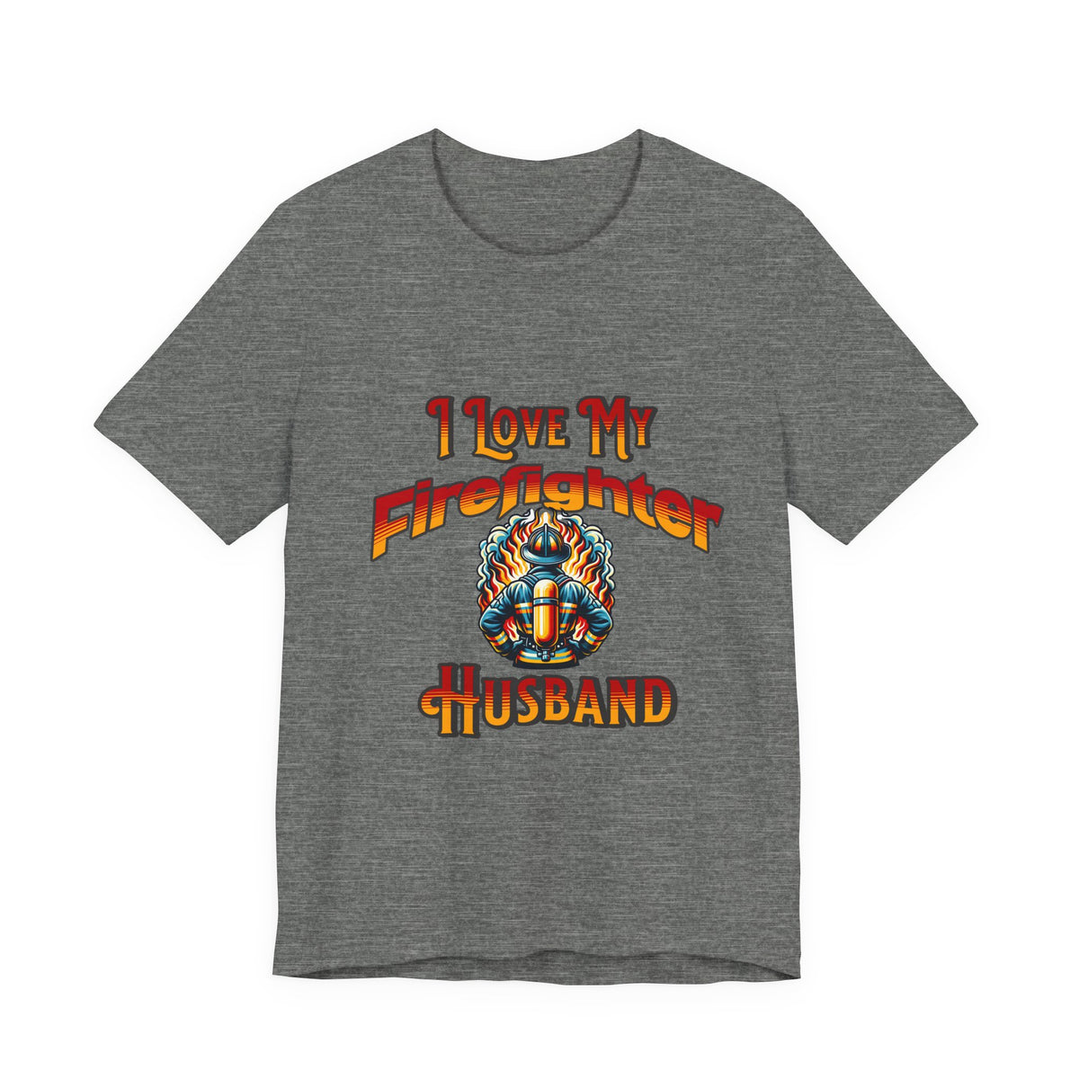 I Love My Firefighter Husband T-Shirt — Firefighter Wife Tee