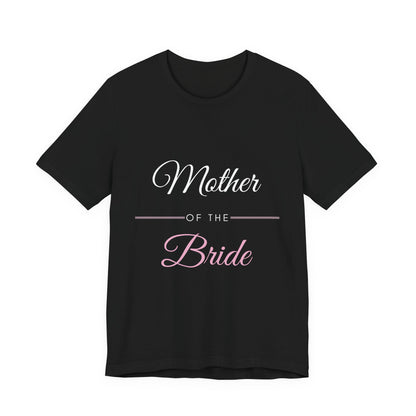 Mother of the Bride T-Shirt - Wedding Party Gift for Mom