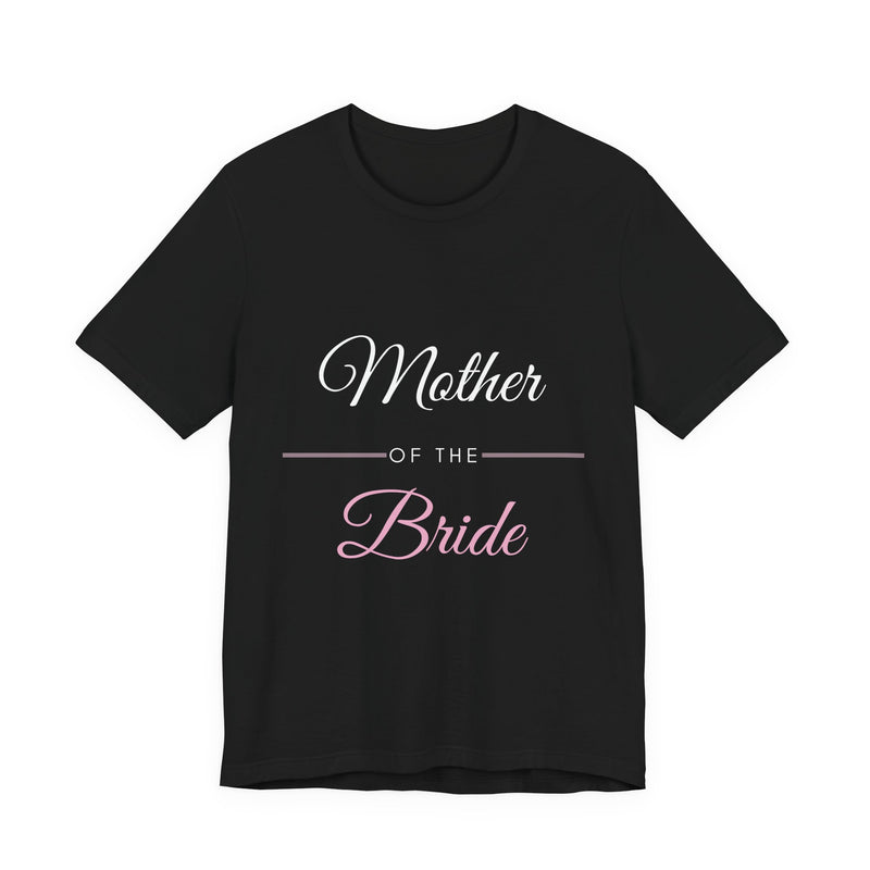 Mother of the Bride T-Shirt - Wedding Party Gift for Mom