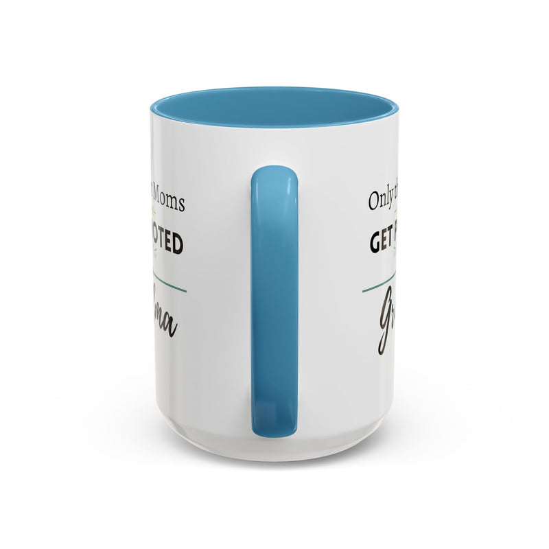 Only the Best Moms Get Promoted to Grandma Accent Coffee Mug - Grandma Gift