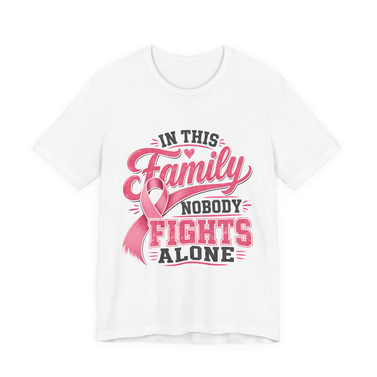 Breast Cancer Support Tee — "In This Family Nobody Fights Alone"