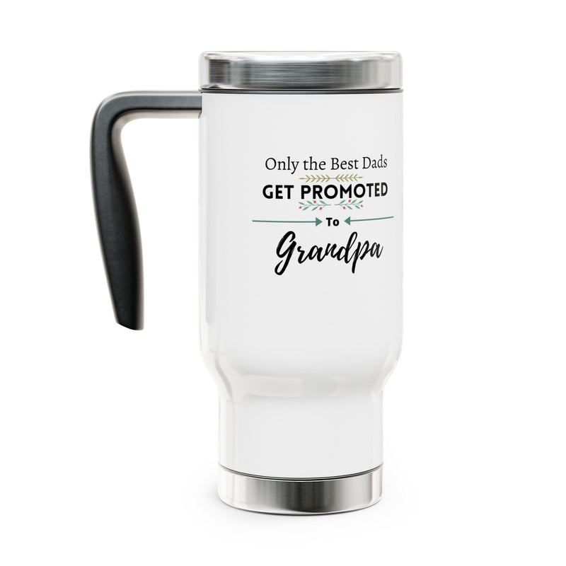 Only the Best Dads Get Promoted to Grandpa Travel Mug with Handle 14oz - Grandpa Gift
