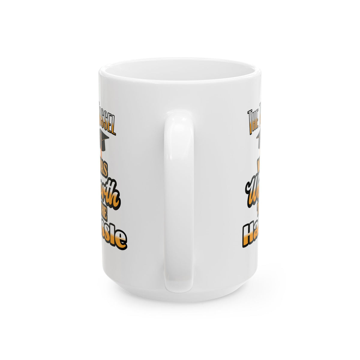 The Tassel Was Worth The Hassle Coffee Mug