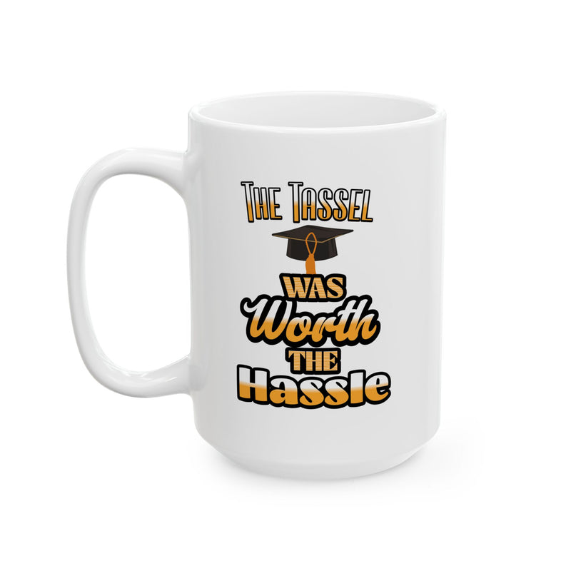 The Tassel Was Worth The Hassle Coffee Mug