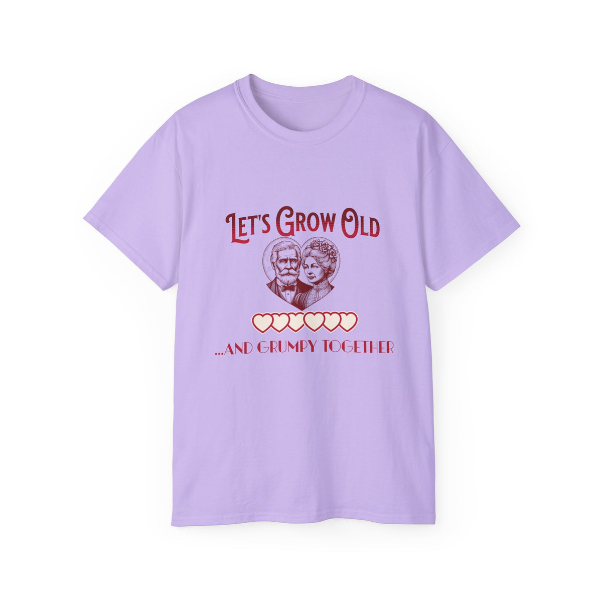 Let's Grow Old and Grumpy Together - Romantic Unisex Ultra Cotton Tee
