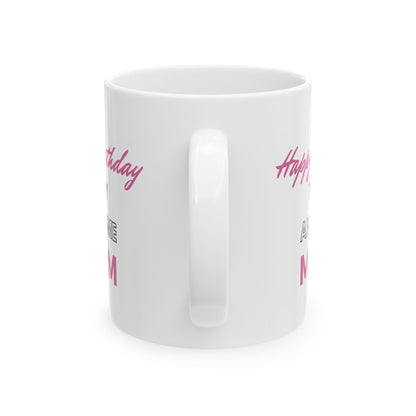 Happy Birthday To My Awesome Mom Coffee Mug