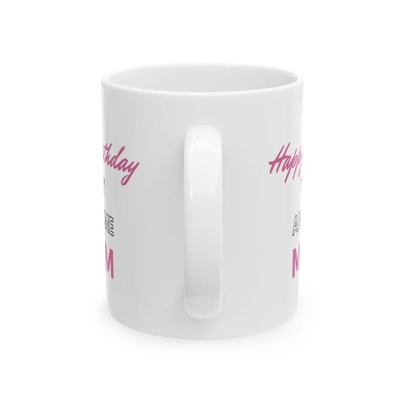 Happy Birthday To My Awesome Mom Coffee Mug