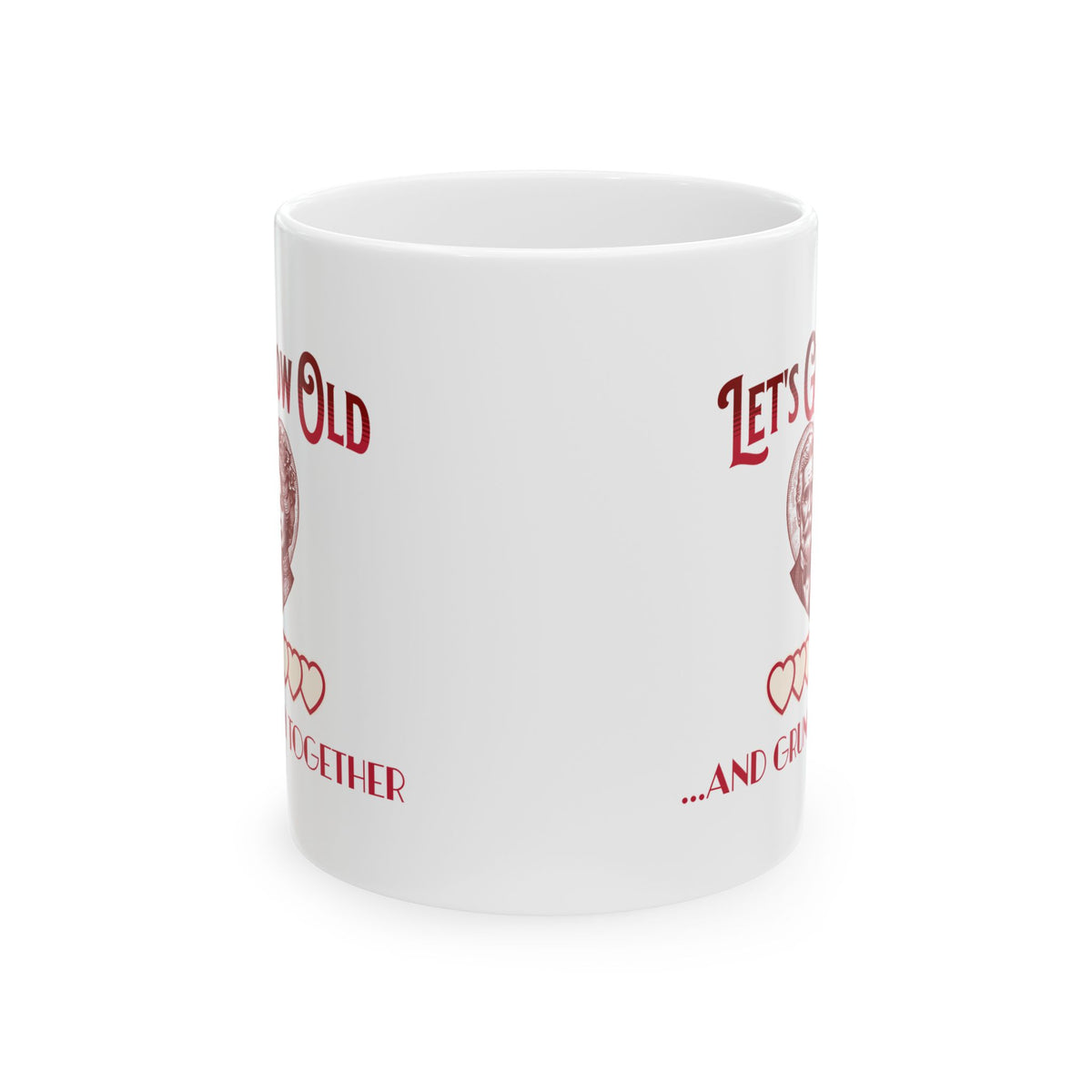 Let's Grow Old and Grumpy Together Romantic Coffee Mug