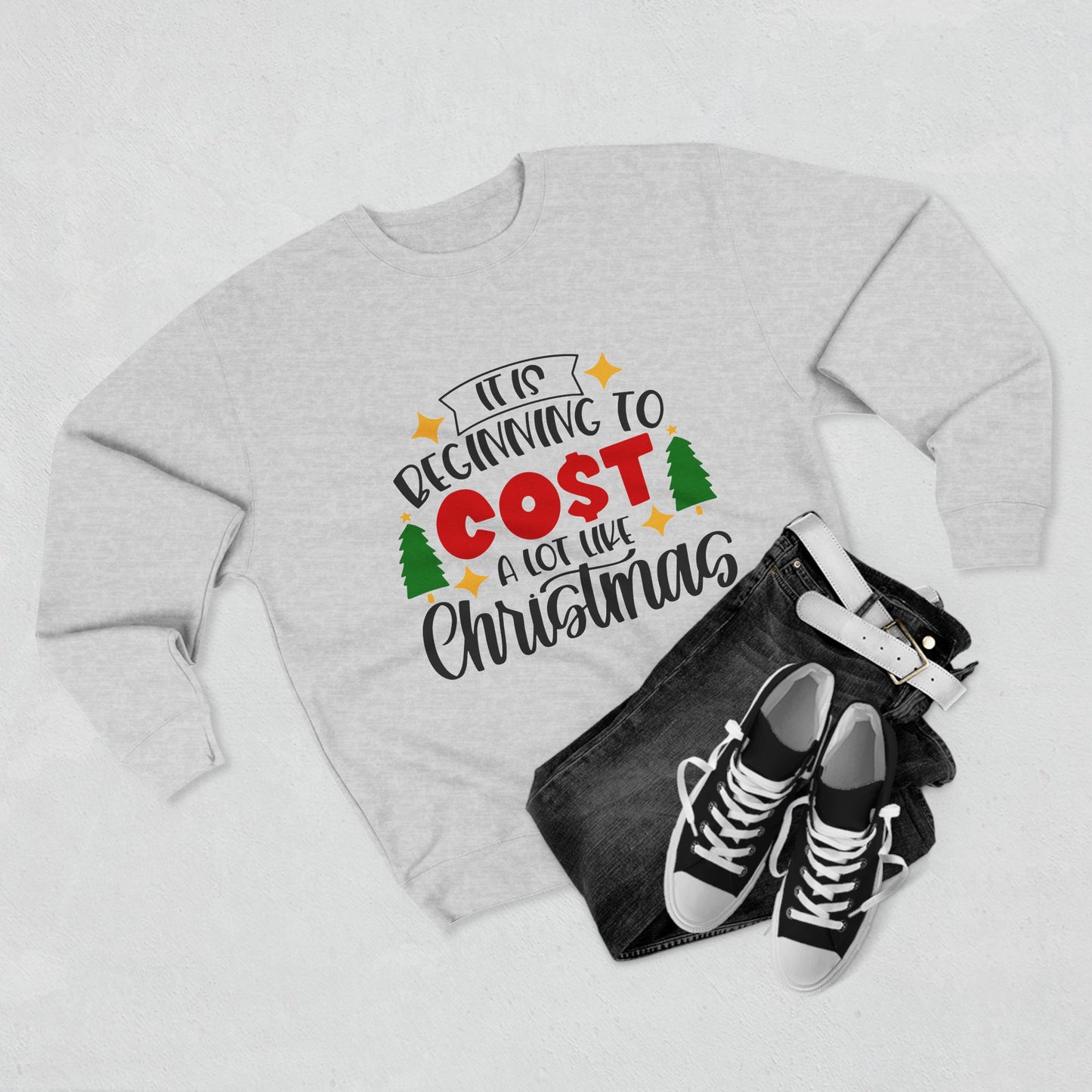 Funny Christmas "It's Beginning to Cost Alot Like Christmas" Unisex Crewneck Sweatshirt