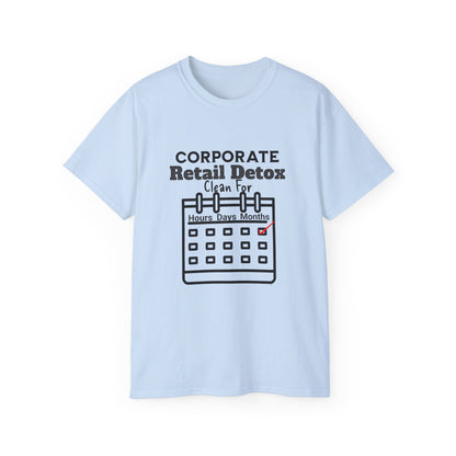 Corporate Retail Detox: Clean for...Hours, Days, Months Unisex Ultra Cotton T-Shirt