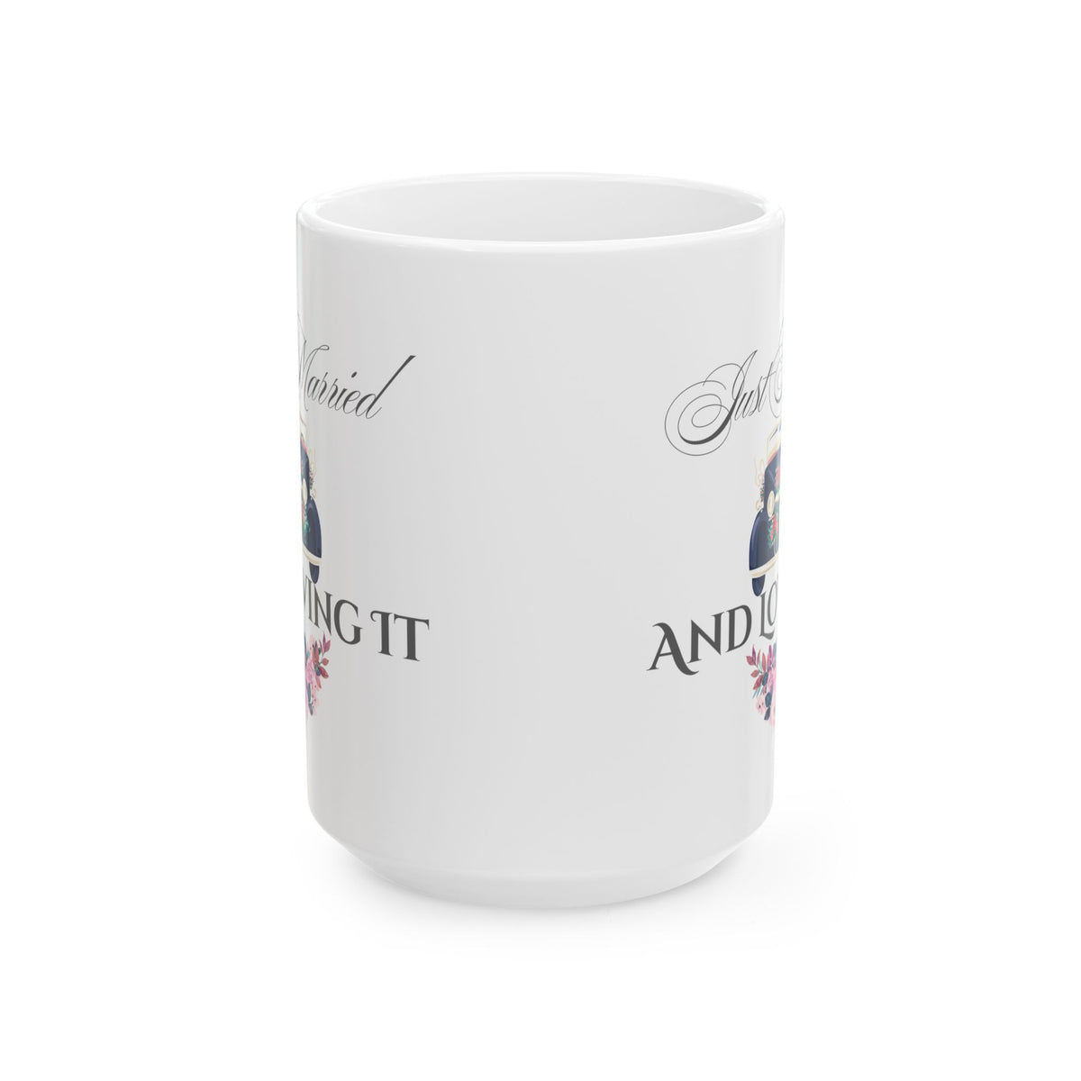 Just Married and Loving It - Romantic Wedding Coffee Mug