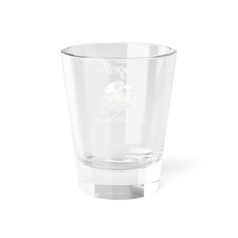 Together is My Favorite Place to Be Shot Glass 1.5oz
