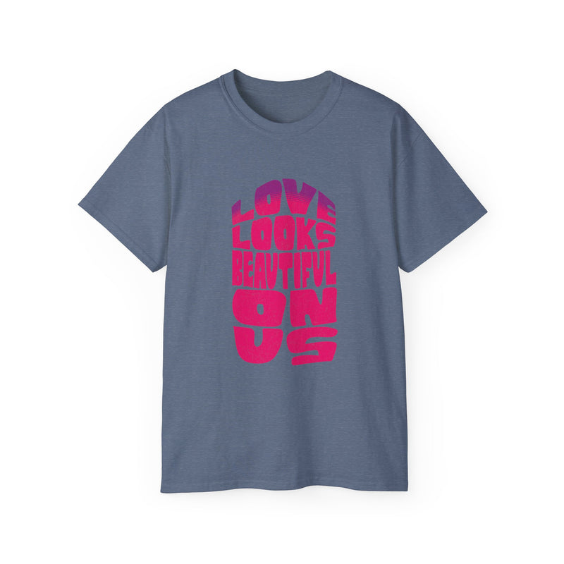 Love Looks Beautiful on Us - Romantic Unisex Ultra Cotton Tee