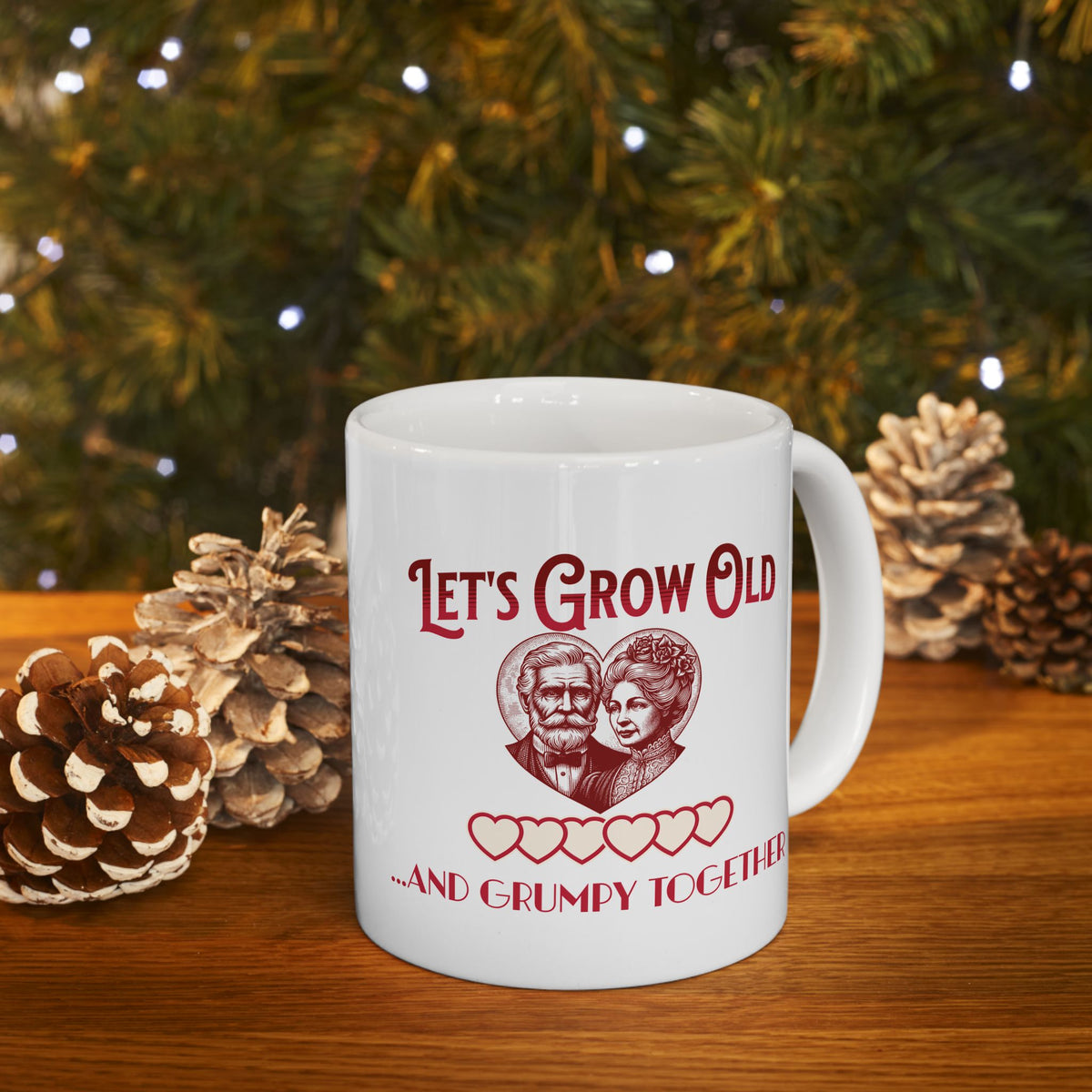 Let's Grow Old and Grumpy Together Romantic Coffee Mug