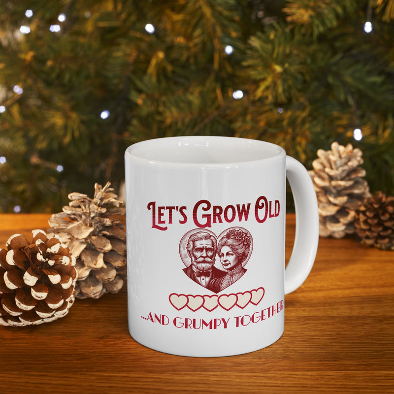 Let's Grow Old and Grumpy Together Romantic Coffee Mug