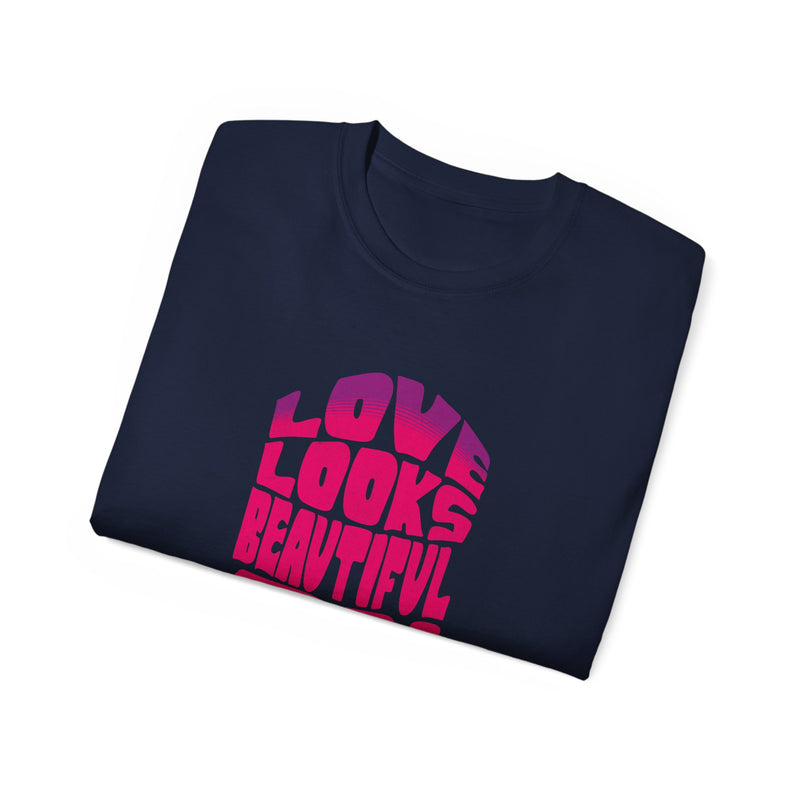 Love Looks Beautiful on Us - Romantic Unisex Ultra Cotton Tee