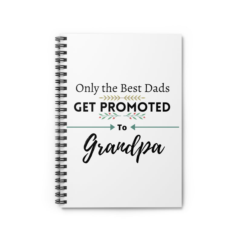 Only the Best Dads Get Promoted to Grandpa Spiral Notebook - Grandpa Gift